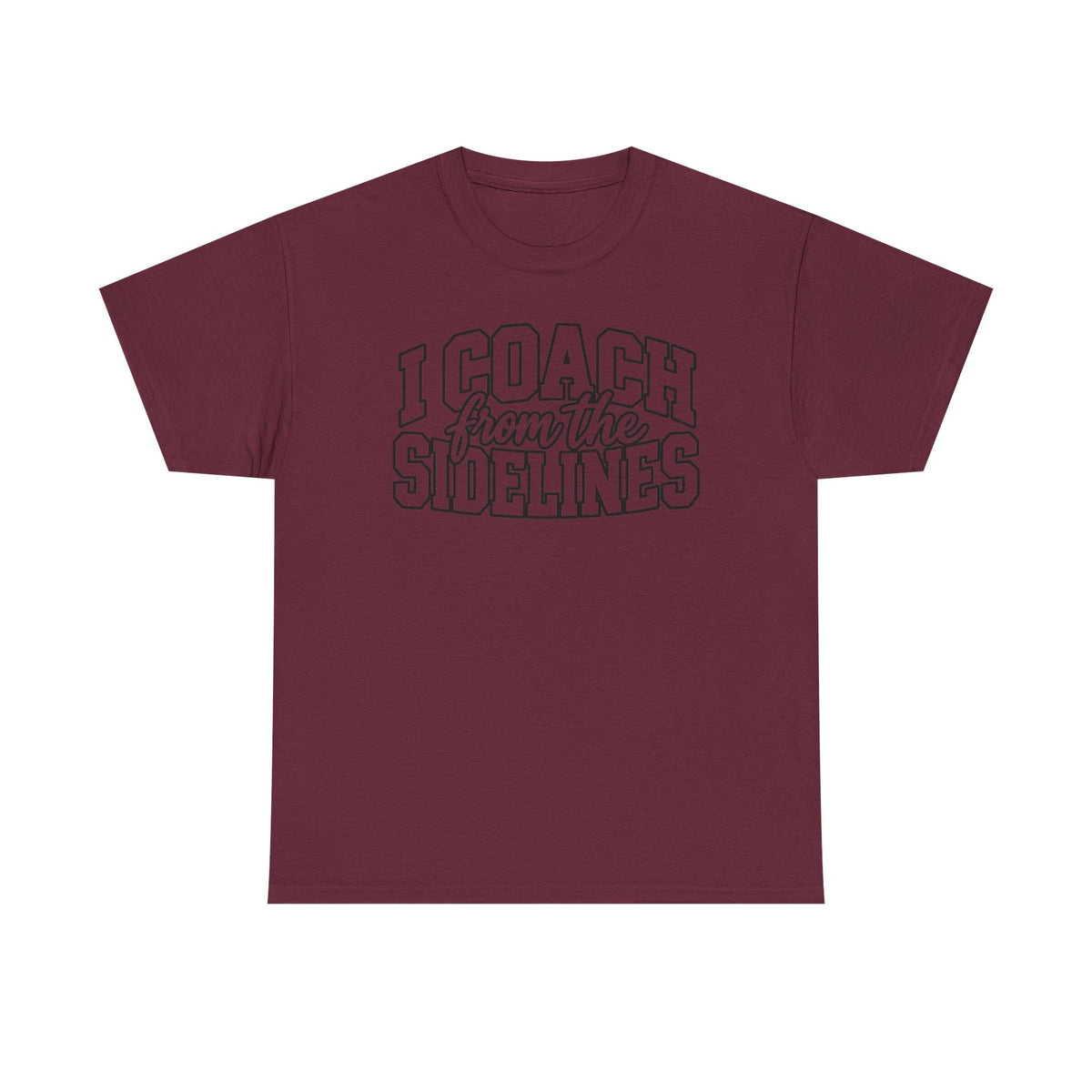 I Coach from the Sidelines T-Shirt — Cheerleader/Supporter Sideline Coach Tee