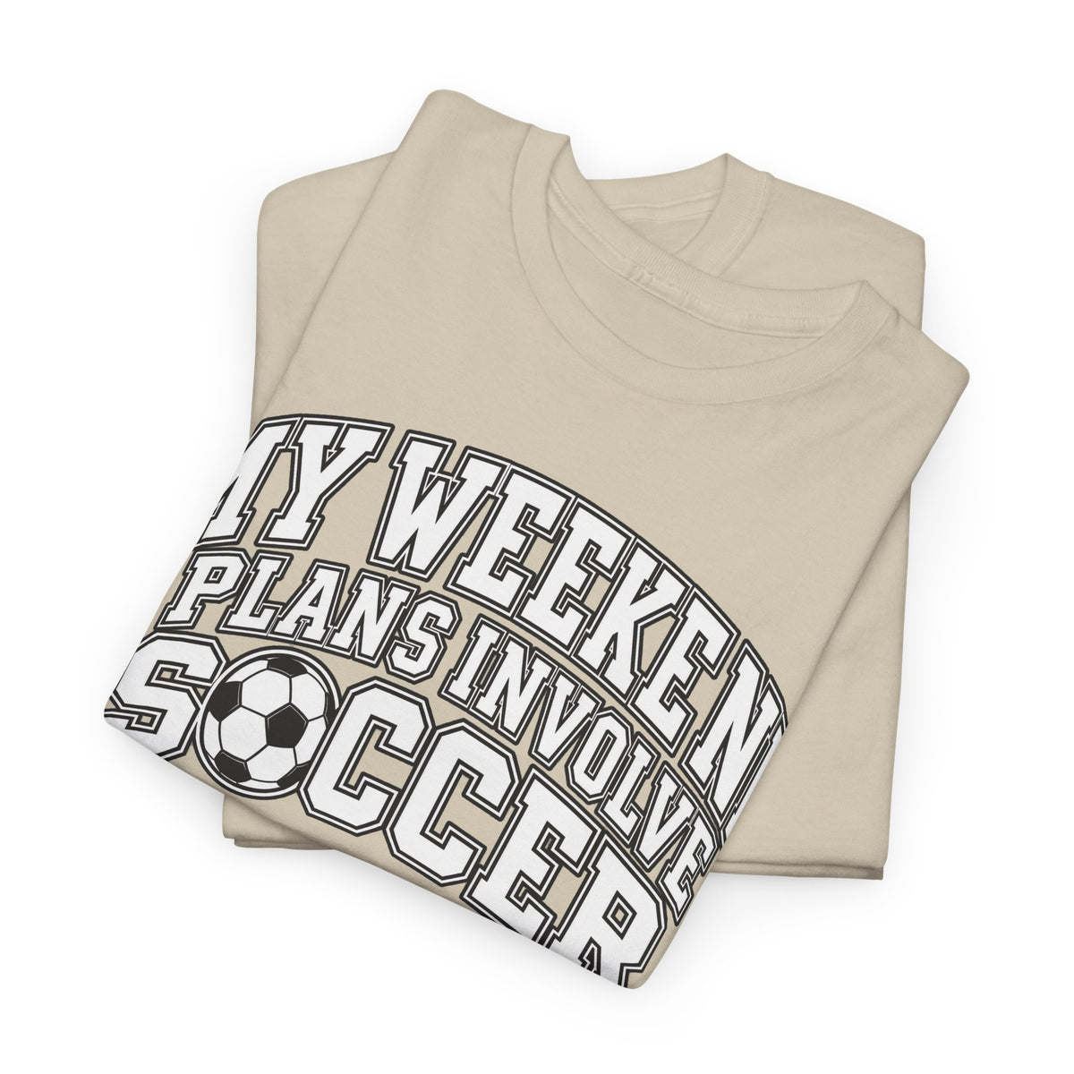 Soccer Tee — “My Weekend Plans Involve Soccer” Casual Graphic Shirt