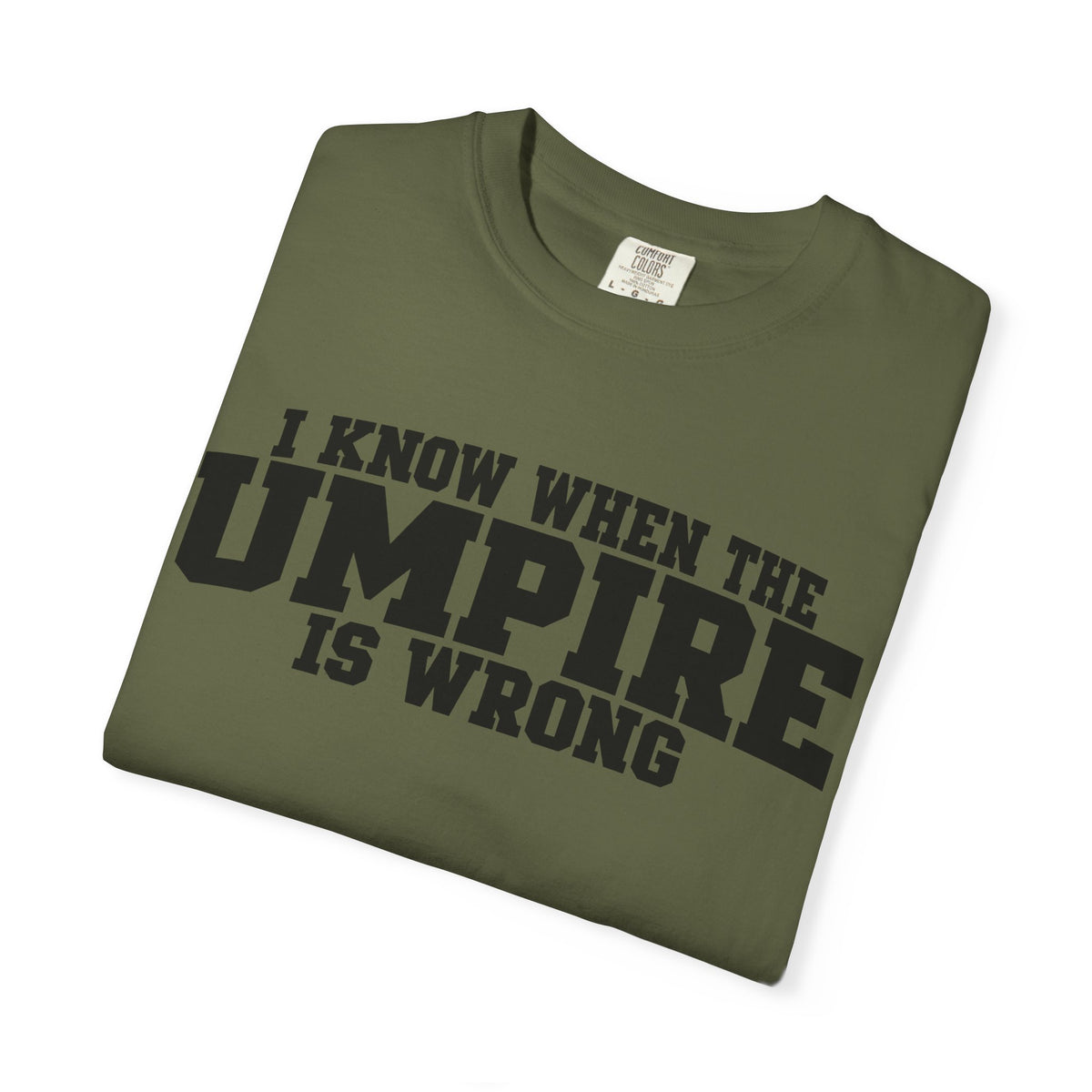 I Know When The Umpire Is Wrong Baseball T-Shirt