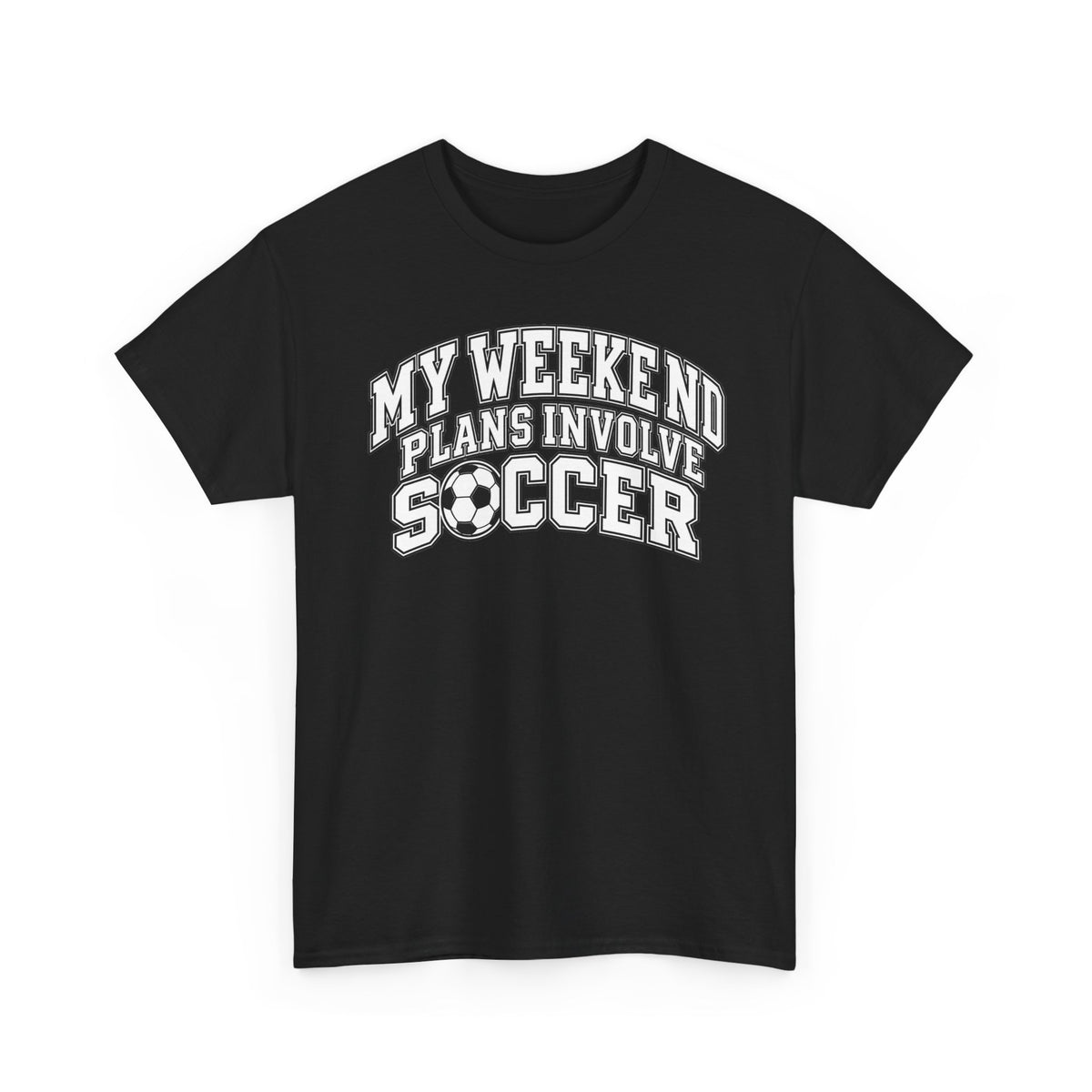 Soccer Tee — “My Weekend Plans Involve Soccer” Casual Graphic Shirt