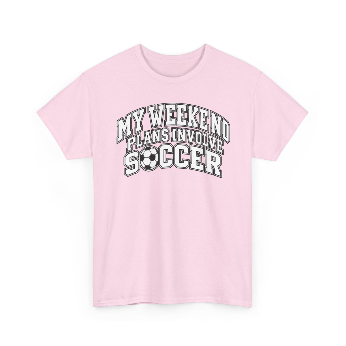 Soccer Tee — “My Weekend Plans Involve Soccer” Casual Graphic Shirt