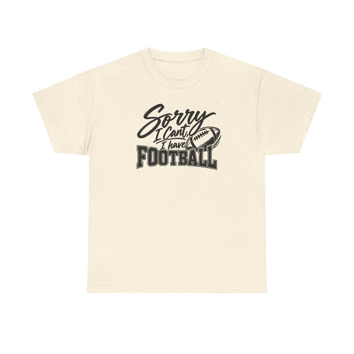 Sorry I Can’t I Have Football T-Shirt
