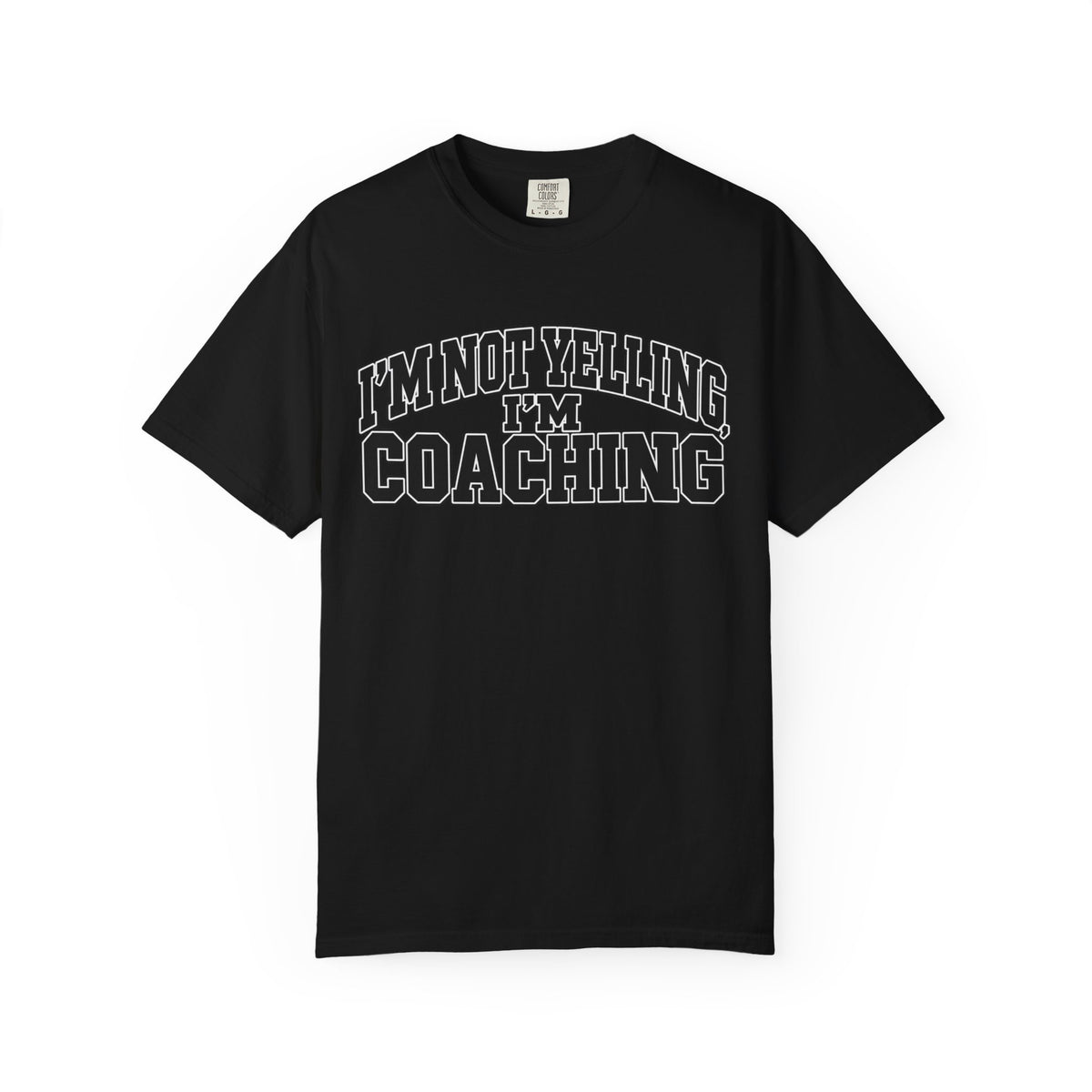 I'm Not Yelling I'm Coaching T-Shirt