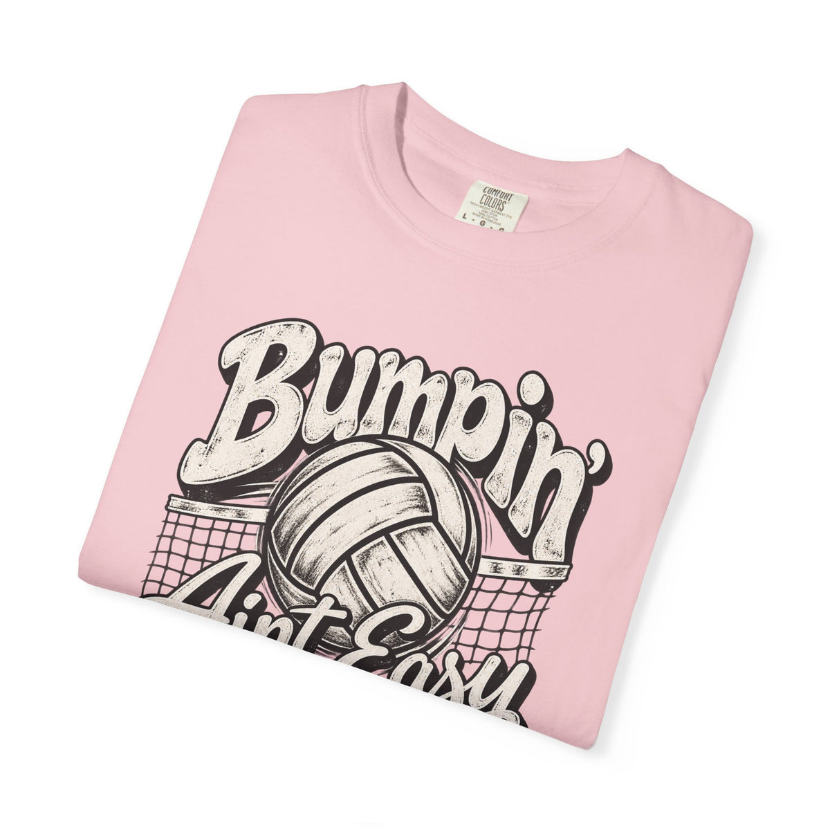 Bumpin' Ain't Easy Volleyball Tee