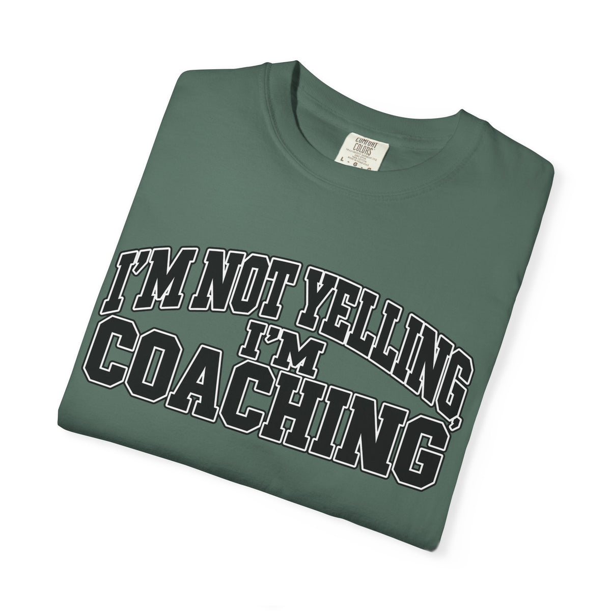 I'm Not Yelling I'm Coaching T-Shirt