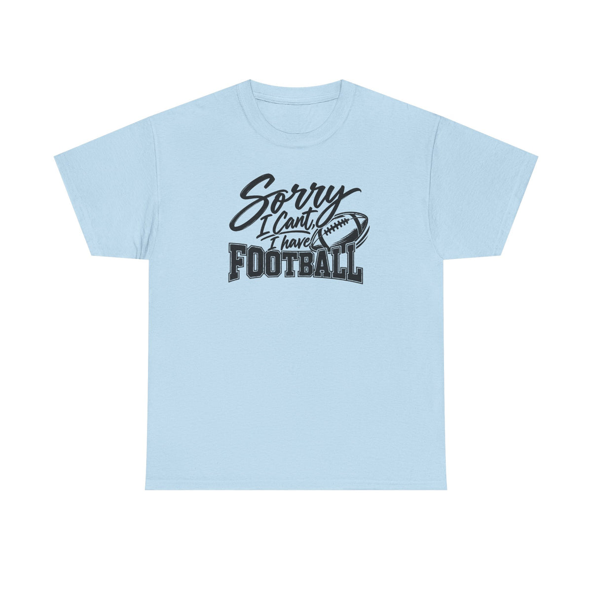 Sorry I Can’t I Have Football T-Shirt