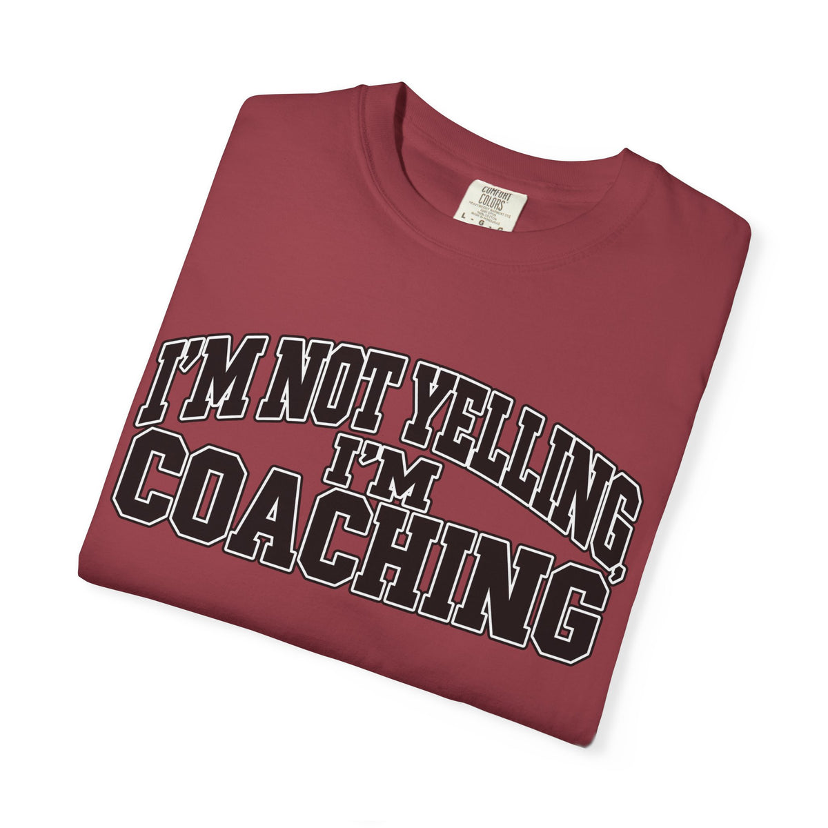 I'm Not Yelling I'm Coaching T-Shirt