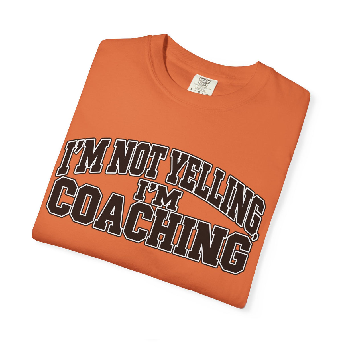 I'm Not Yelling I'm Coaching T-Shirt