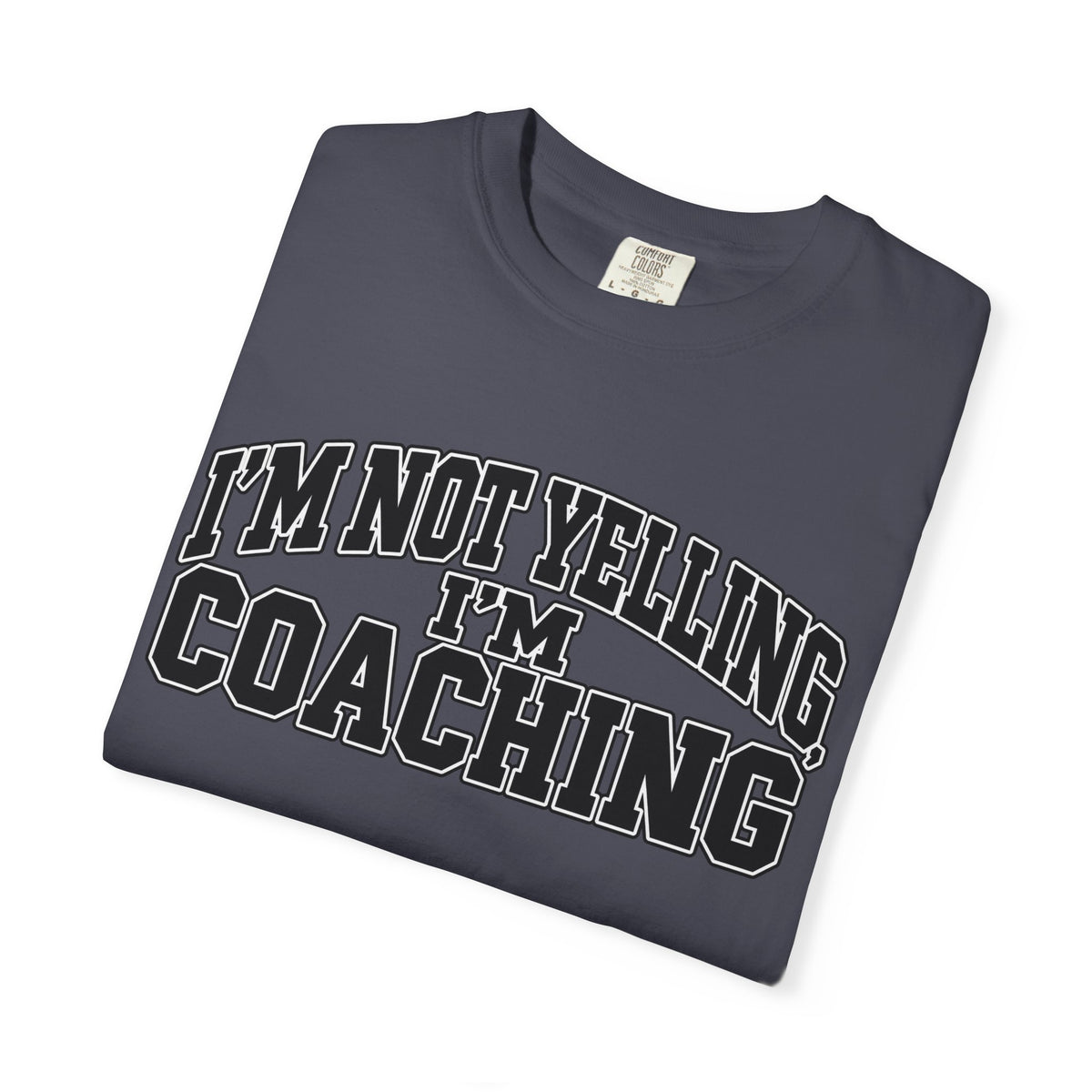 I'm Not Yelling I'm Coaching T-Shirt