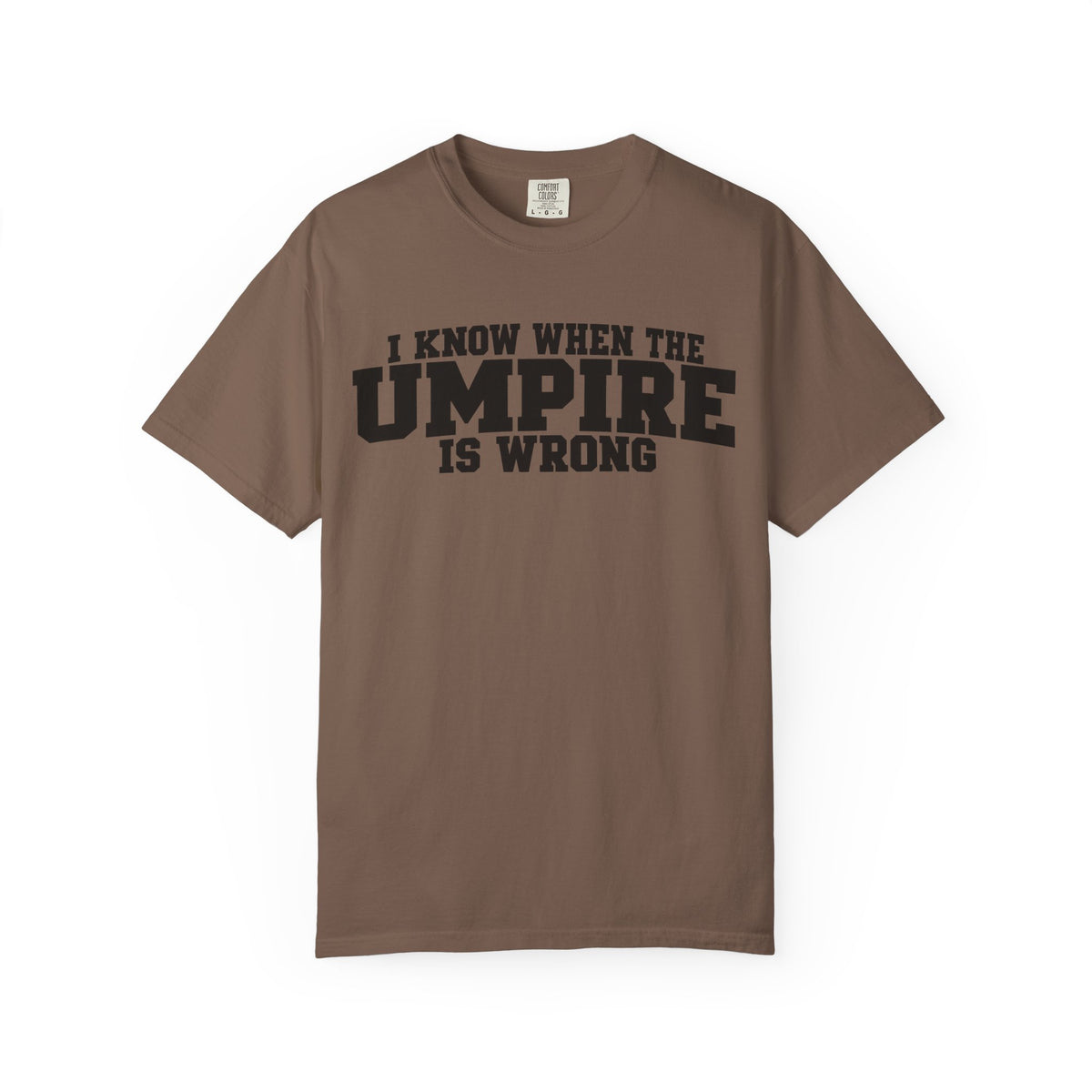 I Know When The Umpire Is Wrong Baseball T-Shirt
